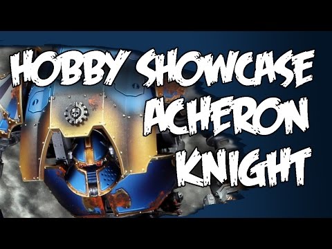 Knight Acheron Hobby Showcase - Forge World