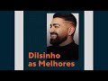 Dilsinho - As Melhores O Melhor do Pagode Dilsinho - As Melhores O Melhor do Pagode
