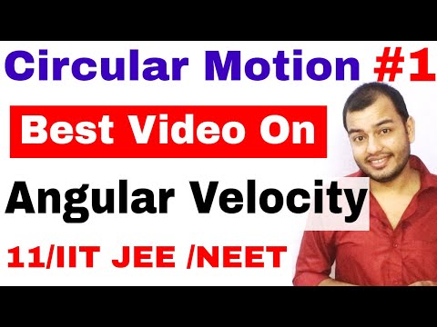 11 Chap 4 || Circular Motion 01 || Angular Velocity and Angular Displacement || IIT JEE /NEET Video