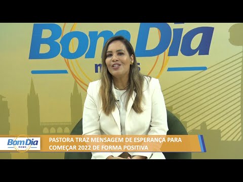 Pastora traz mensagem de esperança para começar 2022 de forma positiva 31 12 2021