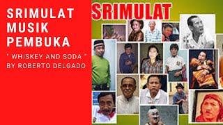 Download lagu SRIMULAT Musik Pembuka ' Whiskey and Soda' by Roberto Delgado mp3