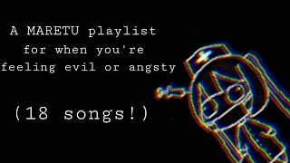 《A MARETU playlist for when you're feeling evil or angsty》