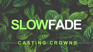 Slow Fade - Casting Crowns (With Lyrics)