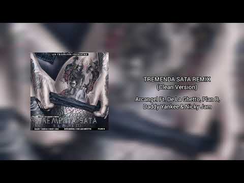Tremenda Sata Remix (Clean Version) Arcangel Ft. De La Ghetto, Plan B, Daddy Yankee & Nicky Jam