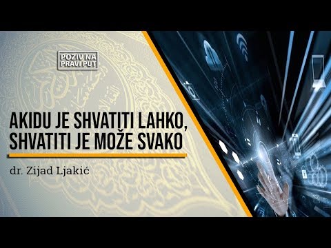 AKIDU JE SHVATITI LAHKO, SHVATITI JE MOŽE SVAKO - dr. Zijad Ljakić ᴴᴰ┇Poziv na pravi put