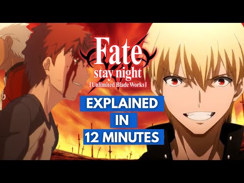 Fate/Stay Night: Unlimited Blade Works Explained in 12 Minutes