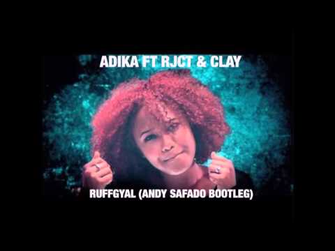 Adika ft  RJCT & Clay   RuffGyal (Andy Safado Bootleg)