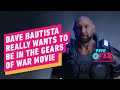 Dave Bautista Really Wants to Be in the Gears of War Movie - IGN The Fix: Entertainment