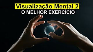 Visualização Mental 2 - O MELHOR EXERCÍCIO