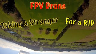 FPV Drone | Taking a Stranger for a RIP