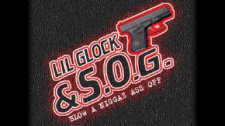 Lil Glock &amp; S.O.G.- Blow A Niggaz Ass Off