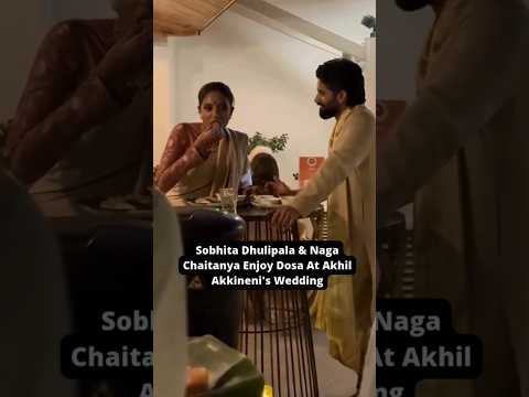 Naga Chaitanya CUTELY watches wife Sobhita enjoying dosa at Akhil Akkineni's wedding 😍 #shorts