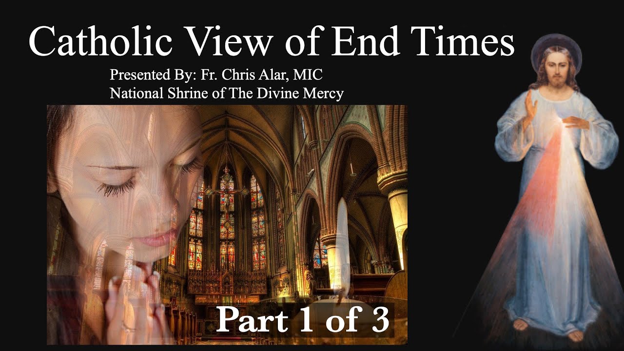 Explaining the Faith - Catholic View of End Times (Part 1 of 3)