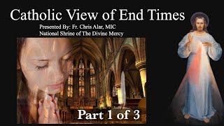 Catholic View of End Times (Part 1 of 3) - Explain