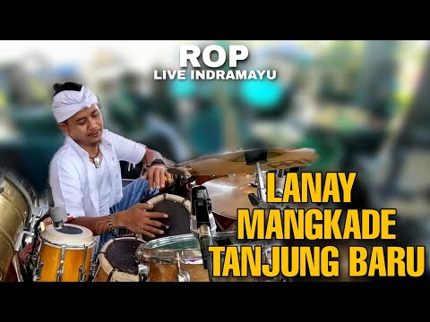 ROP LIVE INDRAMAYU - MEDLEY LANAY MANGKADE TANJUNG BARU