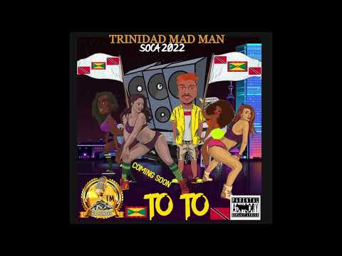 TRINIDAD MAD MAN - TO TO IN D TOILET (SOCA 2023)GRENADA