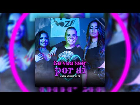 MC Ingryd Mc Lysa DJ Batata  - Eu Vou Sair  Por Aí (Clipe Oficial)