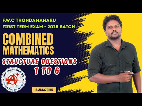 STRUCTURES 1- 6 | COMBINED MATHEMATICS | 2025 BATCH | 1ST TERM | F.W.C PAPER | நாவேந்தன்