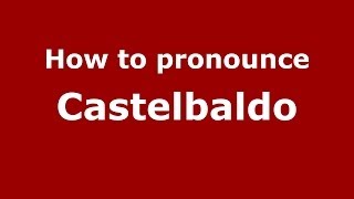 How to pronounce Castelbaldo