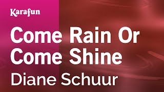 Karaoke Come Rain Or Come Shine - Diane Schuur *