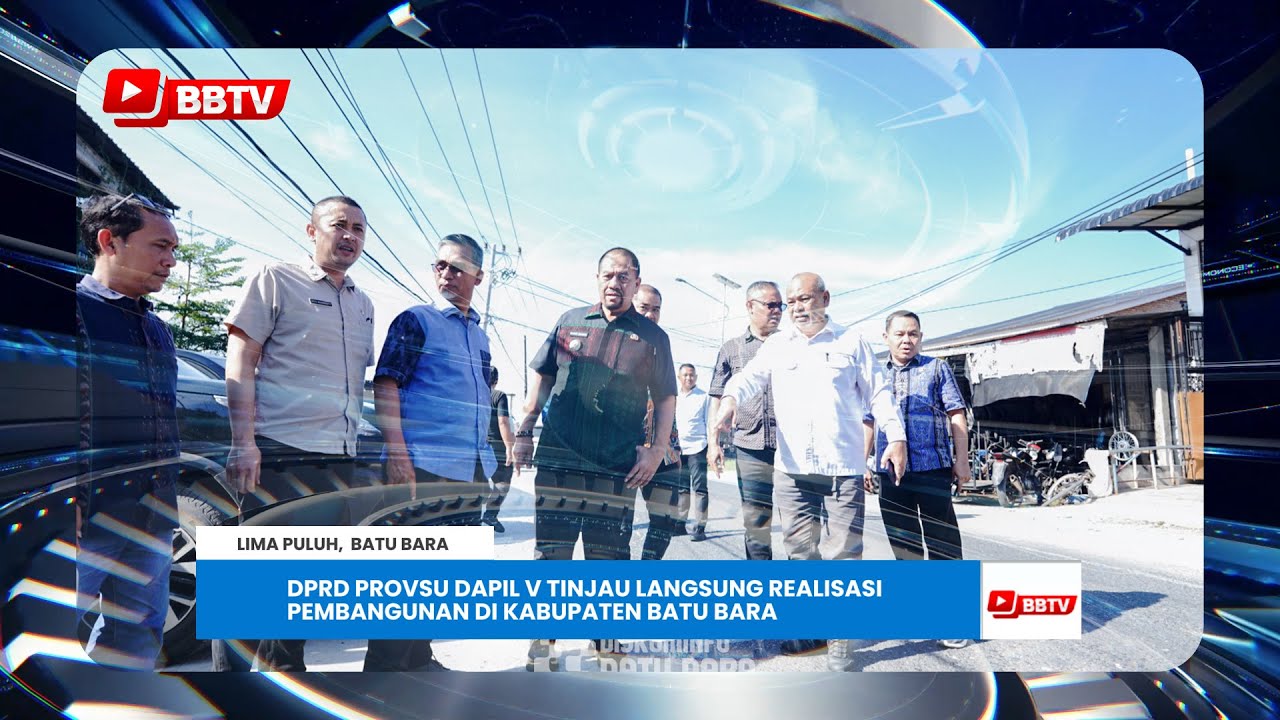 DPRD PROVSU DAPIL V TINJAU LANGSUNG REALISASI PEMBANGUNAN DI KABUPATEN BATU BARA