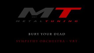 Bury your Dead - Sympathy Orchestra - VRT