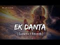 Ek Danta Lofi Slowed Reverb Rajal Barot Ganpati Song RN Lofi Alone