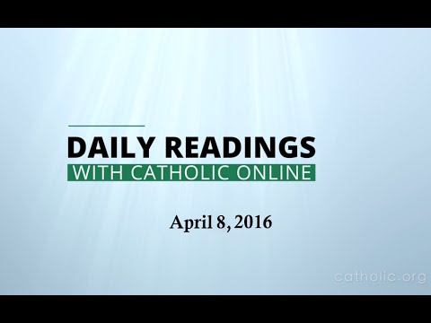 Click to Watch the Daily Reading for Friday, April 8th, 2016 video