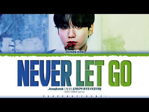 Jung Kook 'Never Let Go' Lyrics [2024 BTS FESTA] (정국 Never Let Go 가사) [Color Coded_Eng]