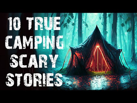 10 TRUE Disturbing Camping In The Deep Woods Scary Stories | Horror Stories To Fall Asleep To