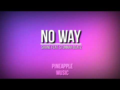 No way - Shane ft stunnah beatz