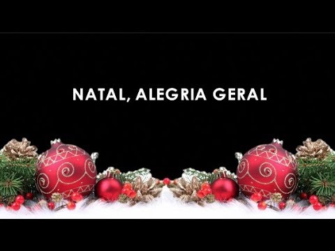 Natal alegria geral - Música com letra