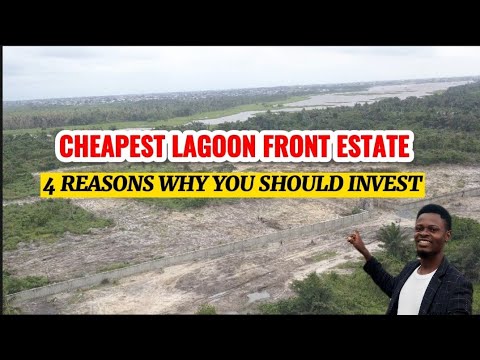 CHEAPEST LAGOON FRONT ESTATE In Ibeju Lekki Lagos | 4 Reasons Why You Should Invest