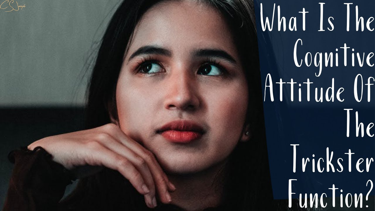 What Is The Cognitive Attitude Of The Trickster Function? | Cognitive Functions | CS Joseph