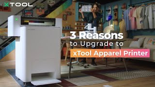 3 Reasons to Upgrade to xTool Apparel Printer