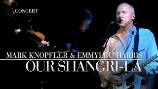 Mark Knopfler &amp; Emmylou Harris - Our Shangri-La  (Real Live Roadrunning | Official Live Video)