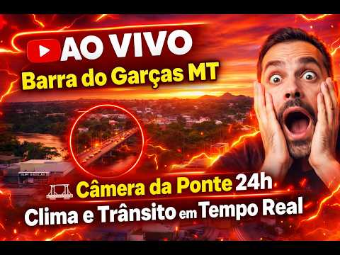 🔴 Barra do Garças MT ao Vivo | Câmera da Ponte 24h