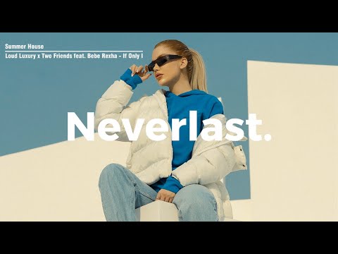 Loud Luxury x Two Friends feat. Bebe Rexha - If Only I