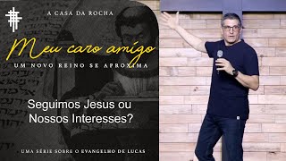#34 - Seguimos Jesus ou Nossos Interesses? - Zé Bruno
