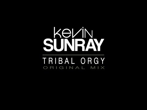 Kevin Sunray - Tribal Orgy (Original Mix) [2006]