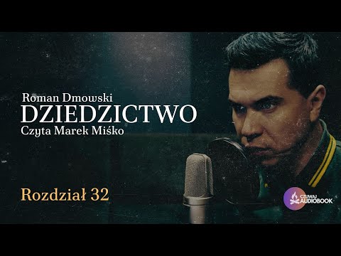DZIEDZICTWO ROZDZIAŁ 32 (Roman Dmowski). Czyta Marek Miśko.
