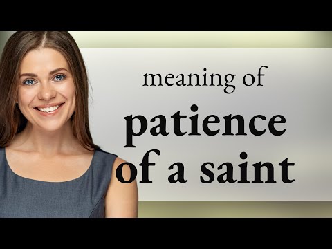 Unpacking the Phrase: The Patience of a Saint