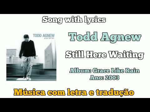 Still Here Waiting - Todd Agnew