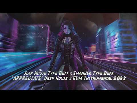 Slap House Type Beat x Imanbek Type Beat "APPRECIATE" Deep House x EDM Instrumental 2022