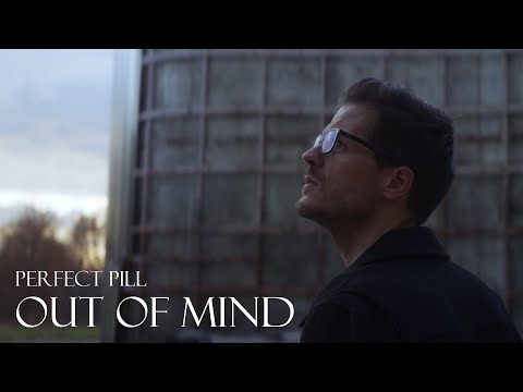 Perfect Pill - Out of Mind (Official Music Video)