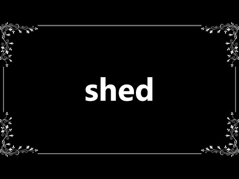 , title : 'Shed - Meaning and How To Pronounce'