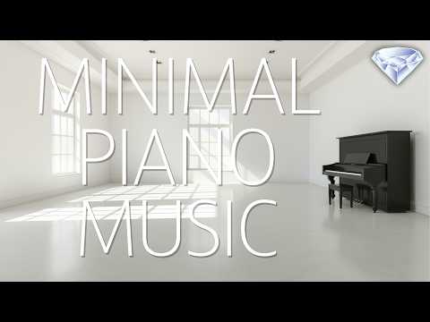 Minimal Piano Music | Music for Studying, Relaxation and Concentration
