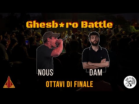 GHESB*RO BATTLE III - Dam vs Nous (Ottavi di Finale)