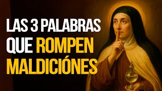 3 PALABRAS PODEROSAS PARA LIBERARTE DE TODA MALDICIÓN – SANTA TERESA