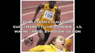 CYEAH CYEAH CYEAH CYEAH clean - Gucci Mane ft. Chris Brown &amp; Lil Wayne - Produced by Polow da Don